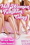 Hot Women Femdom Gang: Over here, beta loser! (Femdom & Cuckold Stories) (English Edition)