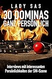 30 Dominas ganz persönlich │Interviews bieten Einblick in die faszinierende Welt des BDSM │Femdom & Malesub │Herrin & Sklave │Sadomaso & Fetisch │Buch ebook deutsch Kindl