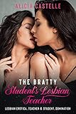 The Bratty Student's Lesbian Teacher: Lesbian Erotica, Teacher & Student, Domination (English Edition)