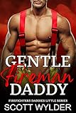 Gentle Fireman Daddy: An Age Play, DDlg, Instalove, Standalone, Romance (Firefighters Daddies Little Series Book 4) (English Edition)