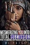 Mesmerizing You Into Total Submission: POV Femdom Hypnosis Erotica (Immersive 2nd Person Femdom) (English Edition)