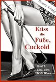 Küss die Füße, Cuckold (Renate's Cuckoldgeschichten 3)